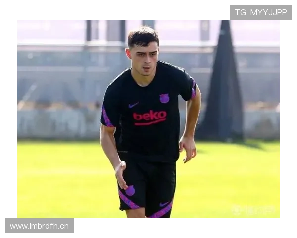 佩德里身体状态与场上表现能否恢复至巅峰期分析 佩德里身体状态与场上表现能否恢复至巅峰期分析